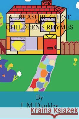 A Treasure Chest of Children's Rhymes: Poetry That Rhymes J M Dunkley 9781985340572 Createspace Independent Publishing Platform - książka