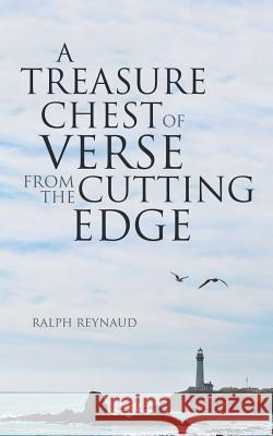 A Treasure Chest of Verse from the Cutting Edge Ralph Reynaud 9781532017179 iUniverse - książka