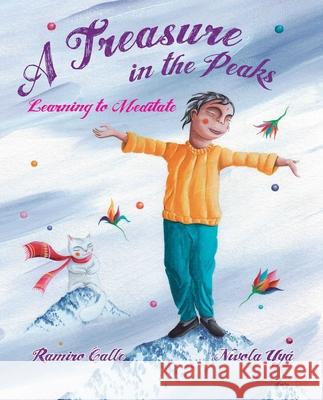 A Treasure in the Peaks (Learning to Meditate) Calle, Ramiro 9788416078868 Cuento de Luz SL - książka