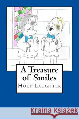 A Treasure of Smiles: Holy Laughter CM Father Alfred R. Pehrsson 9781984306869 Createspace Independent Publishing Platform - książka