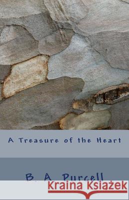 A Treasure of the Heart B. a. Purcell 9781481204583 Createspace - książka