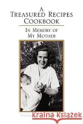 A Treasured Recipes Cookbook Catherine Grace Newkerk 9781436354790 Xlibris Corporation - książka