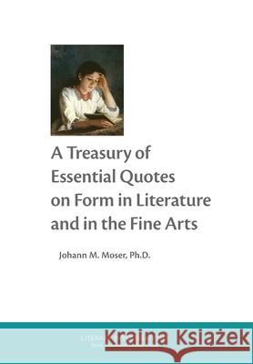 A Treasury of Essential Quotes on Form in Literature and in the Fine Arts Johann M. Moser 9781964001210 Diamond Ledge Press - książka