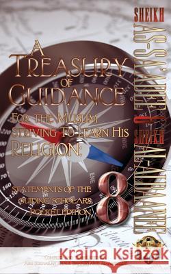 A Treasury of Guidance For the Muslim Striving to Learn his Religion: Sheikh as-Sa'adee & Sheikh al-Albaanee: Statements of the Guiding Scholars Pocke Ibn-Abelahyi Al-Amreekee, Abu Sukhailah 9781938117077 Taalib Al-ILM Educational Resources - książka