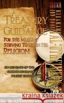 A Treasury of Guidance For the Muslim Striving to Learn his Religion: Sheikh Muhammad Ibn Saaleh al-'Utheimeen: Statements of the Guiding Scholars Poc Ibn-Abelahyi Al-Amreekee, Abu Sukhailah 9781938117473 Taalib Al-ILM Educational Resources - książka