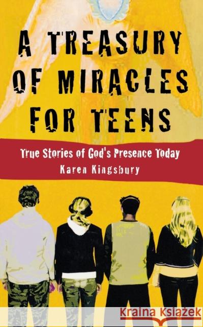 A Treasury of Miracles for Teens: True Stories of God's Presence Today Karen Kingsbury 9780446529624 Faithwords - książka