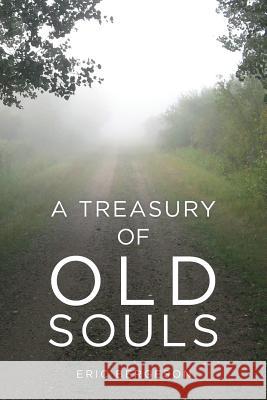 A Treasury of Old Souls Eric Bergeson Carol Rehme Annette Wood 9781495161308 Country Scribe Publishing - książka