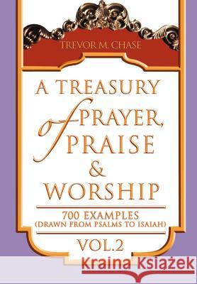 A Treasury of Prayer, Praise & Worship Vol.2 Trevor M. Chase 9781465389848 Xlibris Corporation - książka