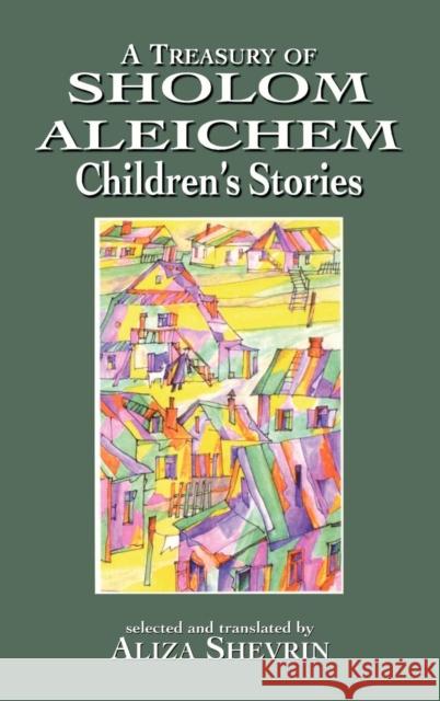 A Treasury of Sholom Aleichem Children's Stories Aliza Shevrin Sholem Aleichem 9781568219264 Jason Aronson - książka