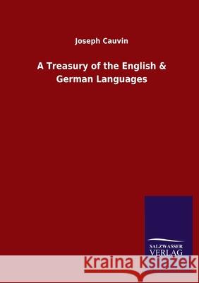 A Treasury of the English & German Languages Joseph Cauvin 9783846047842 Salzwasser-Verlag Gmbh - książka