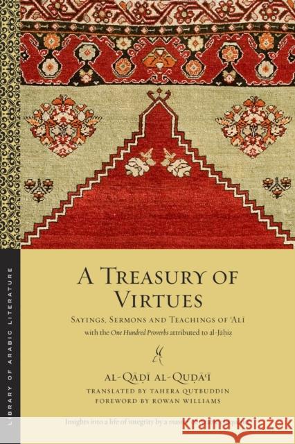 A Treasury of Virtues: Sayings, Sermons, and Teachings of 'Ali, with the One Hundred Proverbs Attributed to Al-Jahiz Al-Quḍāʿī, Al-Q 9781479896530 New York University Press - książka