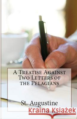 A Treatise Against Two Letters of the Pelagians St Augustine, A M Overett, Peter Holmes 9781643730349 Lighthouse Publishing - książka