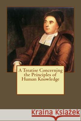 A Treatise Concerning the Principles of Human Knowledge George Berkeley Andrea Gouveia 9781545590447 Createspace Independent Publishing Platform - książka