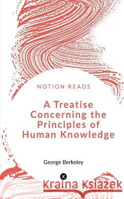 A Treatise Concerning the Principles of Human Knowledge George Berkeley 9781648992919 Notion Press - książka