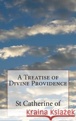 A Treatise of Divine Providence: A Treatise of Obedience St Catherine O Algar Thorold 9781497525894 Createspace - książka