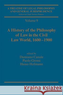 A Treatise of Legal Philosophy and General Jurisprudence: Vol. 9: A History of the Philosophy of Law in the Civil Law World, 1600-1900; Vol. 10: The P Canale, Damiano 9789048129638 Springer - książka