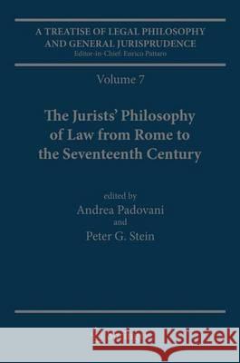 A Treatise of Legal Philosophy and General Jurisprudence: Volume 7: The Jurists' Philosophy of Law from Rome to the Seventeenth Century, Volume 8: A H Padovani, Andrea 9789401798785 Springer - książka