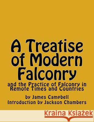 A Treatise of Modern Falconry: and the Practice of Falconry in Remote Times and Countries Chambers, Jackson 9781542627184 Createspace Independent Publishing Platform - książka