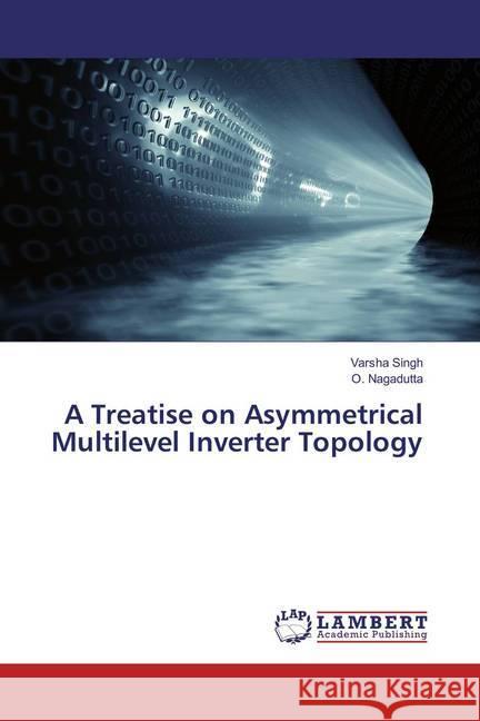 A Treatise on Asymmetrical Multilevel Inverter Topology Singh, Varsha; Nagadutta, O. 9786134907651 LAP Lambert Academic Publishing - książka