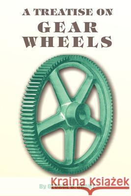 A Treatise on Gear Wheels George B Grant 9780898751390 University Press of the Pacific - książka