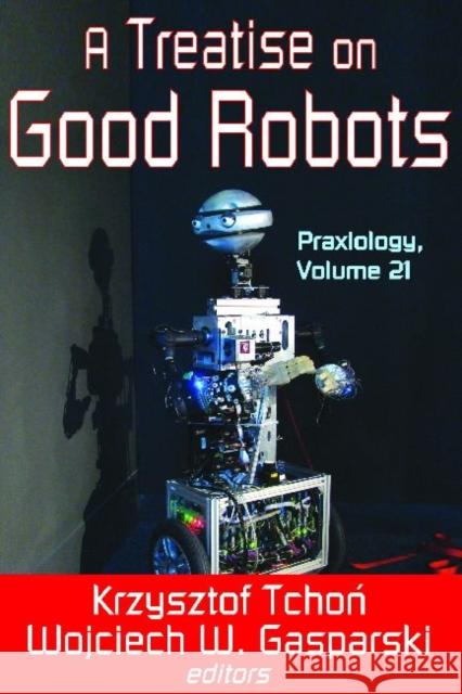 A Treatise on Good Robots Krzysztof Tchon Wojciech W. Gasparski 9781412852852 Transaction Publishers - książka