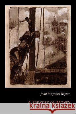 A Treatise on Money: Two Volumes Complete in One John Maynard Keynes 9781614270119 Martino Fine Books - książka