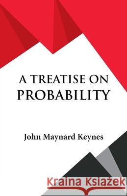A Treatise on Probability John Maynard Keynes 9789393971722 Hawk Press - książka