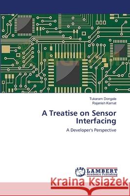 A Treatise on Sensor Interfacing Tukaram Dongale Rajanish Kamat 9783659122330 LAP Lambert Academic Publishing - książka