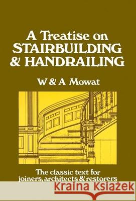 A Treatise on Stairbuilding and Handrailing William Mowat W. Mowat A. Mowat 9780941936026 Linden Publishing - książka