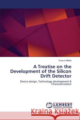 A Treatise on the Development of the Silicon Drift Detector Mehta Pourus 9783659644863 LAP Lambert Academic Publishing - książka