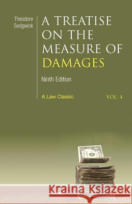 A Treatise on the Measure of Damages: Or an Inquiry Into the Principles Which Govern the Amount of Pecuniary Compensation Awarded by Courts of Justice Sedgwick, Theodore 9781587980657 Beard Books - książka