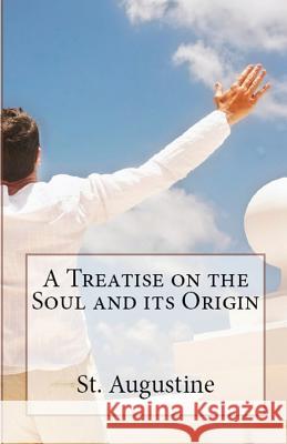 A Treatise on the Soul and its Origin St Augustine, A M Overett, Peter Holmes 9781643730400 Lighthouse Publishing - książka