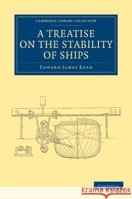 A Treatise on the Stability of Ships Edward James Reed 9781108026437 Cambridge University Press - książka