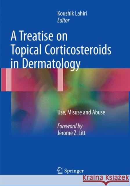 A Treatise on Topical Corticosteroids in Dermatology: Use, Misuse and Abuse Lahiri, Koushik 9789811351808 Springer - książka