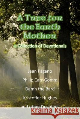A Tree for the Earth Mother A Collection of Devotionals Carr-Gomm, Philip 9781981714971 Createspace Independent Publishing Platform - książka