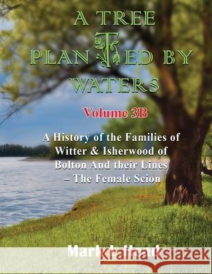 A Tree Planted By Waters: Volume 3-B Mark L. Head White Magic Studios 9781915164995 Maple Publishers - książka