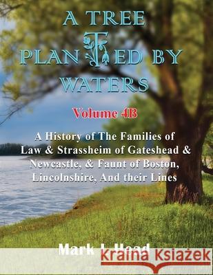 A Tree Planted By Waters: Volume 4-B Mark L. Head White Magic Studios 9781915164285 Maple Publishers - książka
