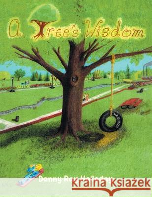 A Tree's Wisdom Danny Ray Halladay 9781665534154 Authorhouse - książka