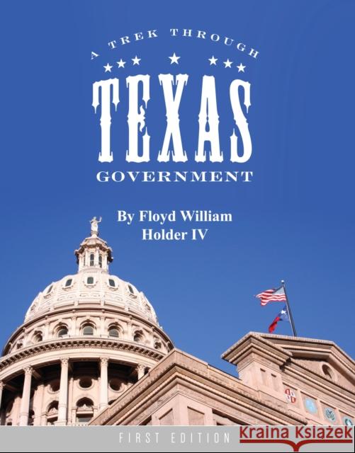 A Trek through Texas Government Holder, Floyd William 9781631895388 Cognella Academic Publishing - książka