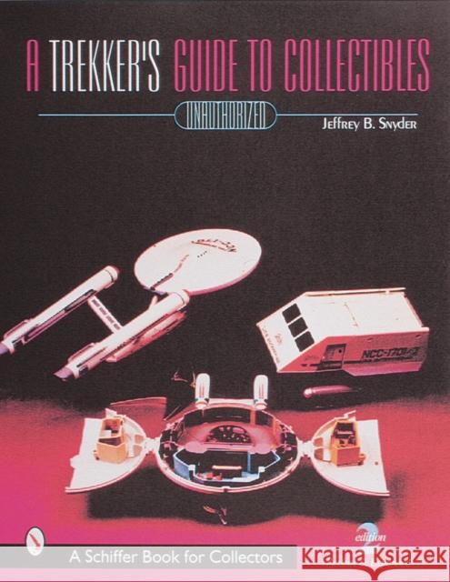 A Trekker's Guide to Collectibles with Prices Jeffrey B. Snyder 9780764308154 Schiffer Publishing - książka