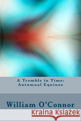 A Tremble in Time: Autumnal Equinox William O'Connor 9781481892438 Createspace - książka