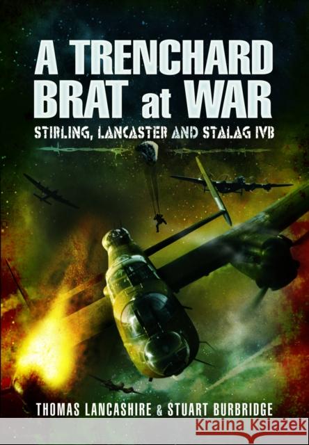 A Trenchard Brat at War: Stirling, Lancaster and Stalag IVB Stuart Burbridge 9781399022453 Pen & Sword Books Ltd - książka