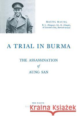 A Trial in Burma: The Assassination of Aung San Maung Maung 9789401500012 Springer - książka