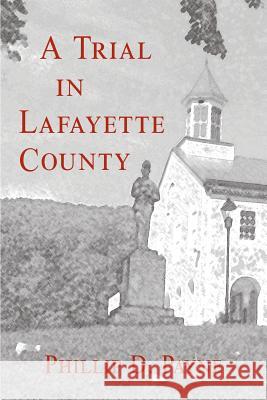 A Trial in Lafayette County Phillip D. Payne 9780990833000 Beech Cottage Press - książka