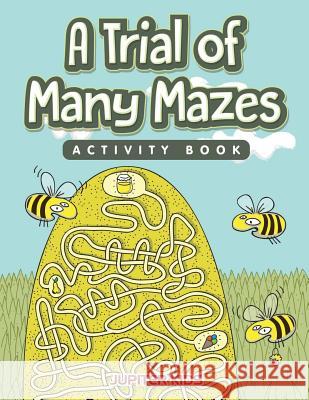 A Trial of Many Mazes Activity Book Jupiter Kids 9781683261513 Jupiter Kids - książka