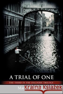 A Trial of One: The Third in the Osgoode Trilogy Martin, Mary E. 9780595445714 iUniverse - książka