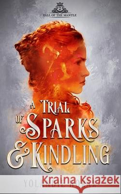 A Trial of Sparks & Kindling Yolandie Horak 9781999064822 Yolandie Horak - książka