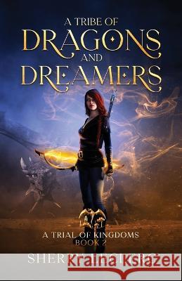 A Tribe of Dragons and Dreamers Sherry Leclerc   9781989383223 Ternias Publishing - książka