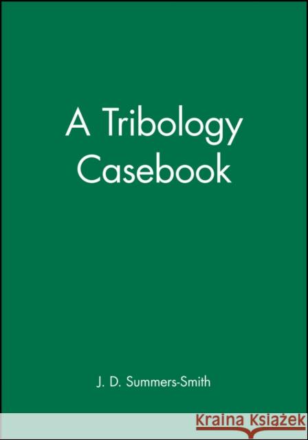 A Tribology Casebook J. D. Summers-Smith Summers-Smith 9781860580413 John Wiley & Sons - książka