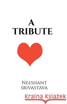 A Tribute Neeshant Srivastava 9798902070061 Notion Press - książka